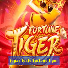 jogar teste fortune tiger